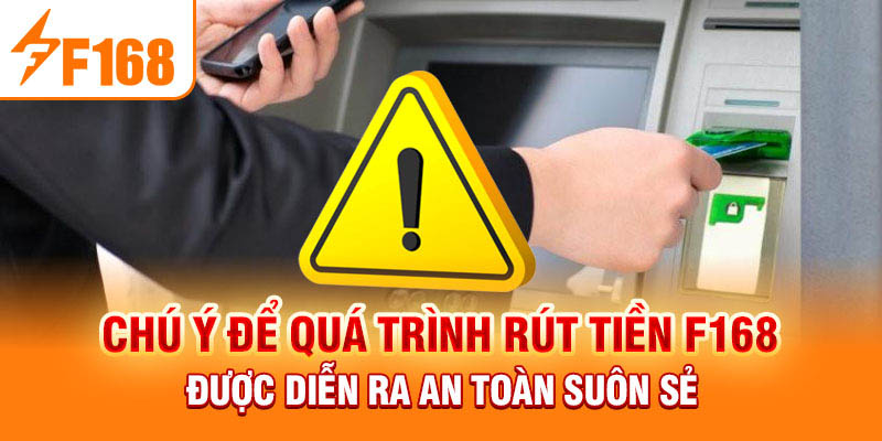 Những lưu ý quan trọng khi rút tiền F168
