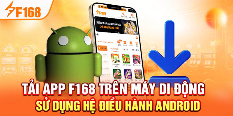 Tải app F168 trên hệ điều hành Android